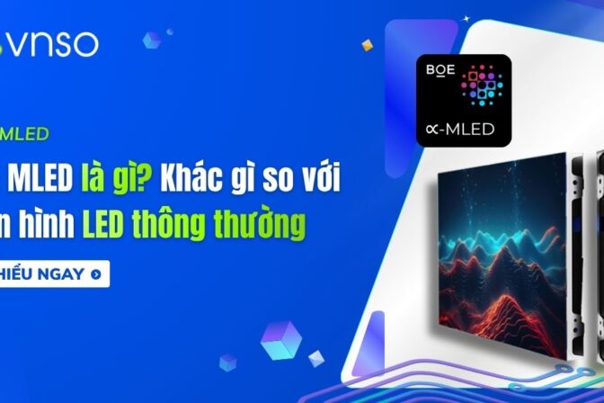 BOE MLED là gì? Khác gì so với màn hình LED thông thường