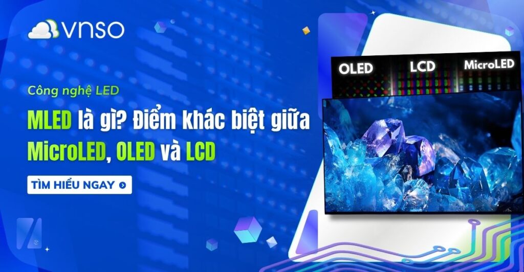 MLED là gì Điểm khác biệt giữa Micro LED, OLED và LCD